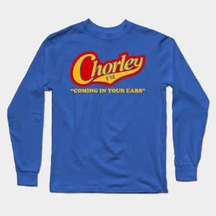 Chorley FM - Coming in your ears Long Sleeve T-Shirt